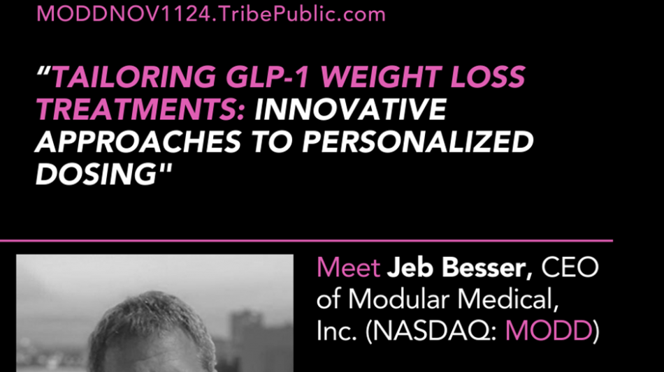 Registration Is Now Open For Tribe Public's Webinar Event "Tailoring GLP-1 Weight Loss Treatments: Innovative Approaches To Personalized Dosing" Featuring Modular Medical CEO On Monday, November 11, 2024